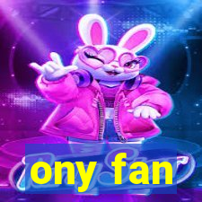 ony fan